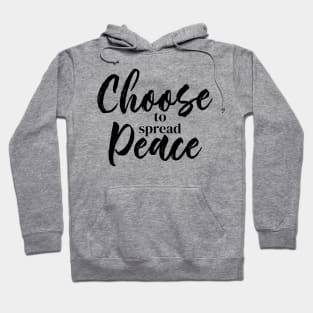 Choose to Spread Peace Hoodie
